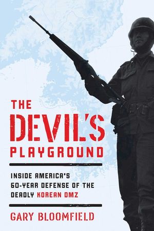 The Devil's Playground: Inside America's Defense of the Deadly Korean DMZ image number 0