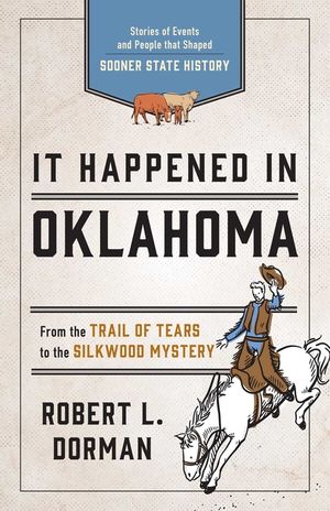 It Happened in Oklahoma: Stories of Events and People that Shaped Sooner State History, Third Edition image number 0