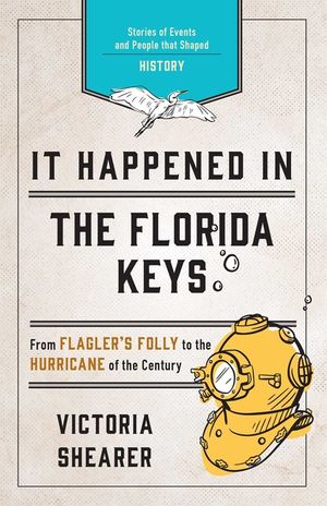 It Happened in the Florida Keys: Stories of Events and People that Shaped History, Second Edition image number 0
