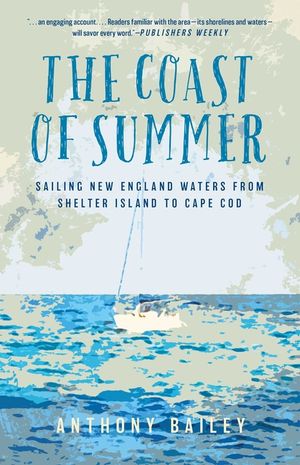 The Coast of Summer: Sailing New England Waters from Shelter Island to Cape Cod image number 0