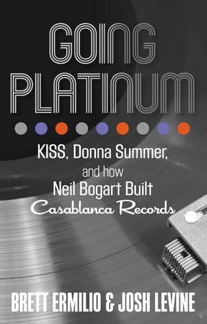 Going Platinum: Kiss, Donna Summer, and How Neil Bogart Built Casablanca Records image number 0