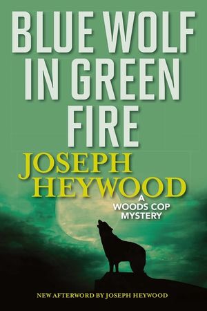 Blue Wolf in Green Fire: A Woods Cop Mystery image number 0