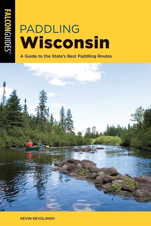 Paddling Wisconsin: A Guide to the State's Best Paddling Routes image number 0