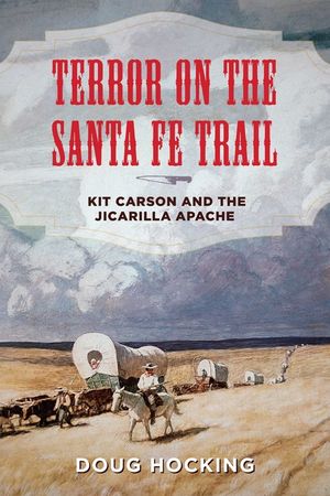 Terror on the Santa Fe Trail: Kit Carson and the Jicarilla Apache image number 0