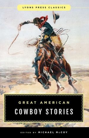 Great American Cowboy Stories: Lyons Press Classics image number 0