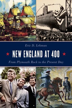New England at 400: From Plymouth Rock to the Present Day image number 0