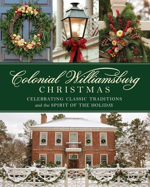 Colonial Williamsburg Christmas: Celebrating Classic Traditions and the Spirit of the Holiday image number 0