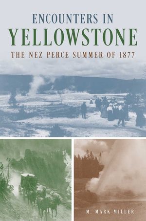 Encounters in Yellowstone: The Nez Perce Summer of 1877 image number 0