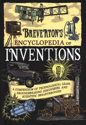 Breverton's Encyclopedia of Inventions: A Compendium of Technological Leaps, Groundbreaking Discoveries, and Scientific Breakthroughs image number 0