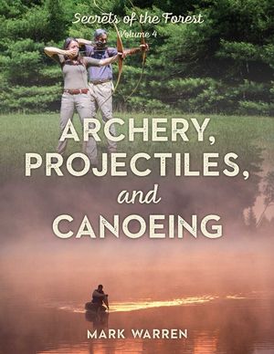 Archery, Projectiles, and Canoeing: Secrets of the Forest image number 0