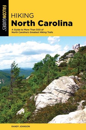 Hiking North Carolina: A Guide to More Than 500 of North Carolina's Greatest Hiking Trails image number 0