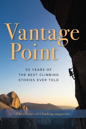 Vantage Point: 50 Years of the Best Climbing Stories Ever Told image number 0