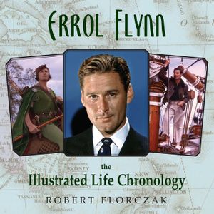 Errol Flynn: The Illustrated Life Chronology image number 0