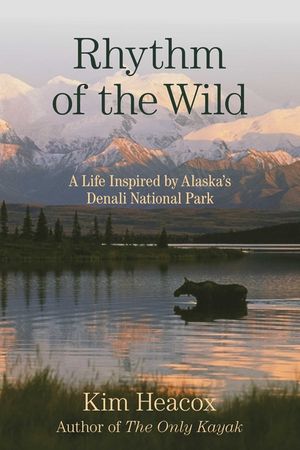 Rhythm of the Wild: A Life Inspired by Alaska's Denali National Park image number 0