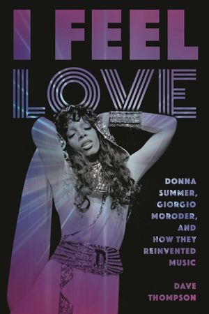 I Feel Love: Donna Summer, Giorgio Moroder, and How They Reinvented Music image number 0