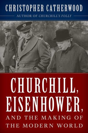 Churchill, Eisenhower, and the Making of the Modern World image number 0