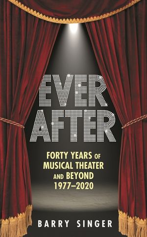 Ever After: Forty Years of Musical Theater and Beyond 1977-2020 image number 0