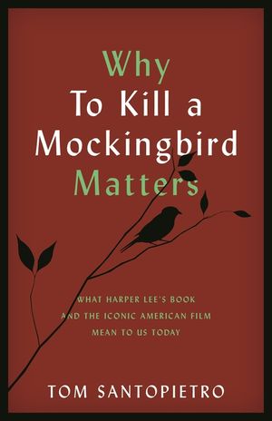 Why To Kill a Mockingbird Matters: What Harper Lee's Book and the Iconic American Film Mean to Us Today image number 0