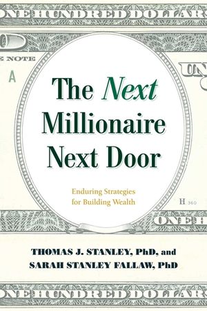 The Next Millionaire Next Door: Enduring Strategies for Building Wealth image number 0