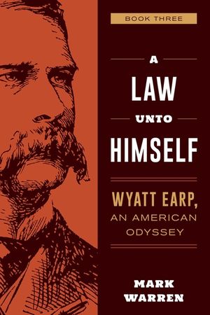 A Law Unto Himself: Wyatt Earp, an American Odyssey Book Three image number 0