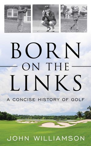 Born on the Links: A Concise History of Golf image number 0