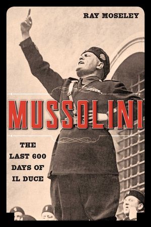Mussolini: The Last 600 Days of Il Duce image number 0