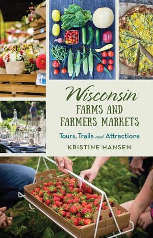 Wisconsin Farms and Farmers Markets: Tours, Trails and Attractions image number 0