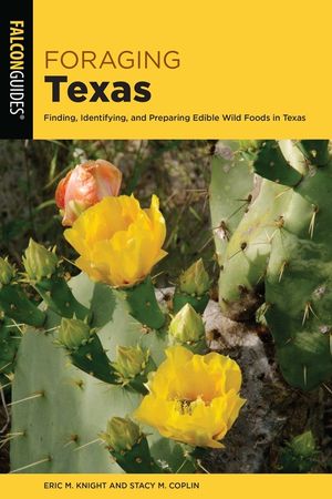Foraging Texas: Finding, Identifying, and Preparing Edible Wild Foods in Texas image number 0