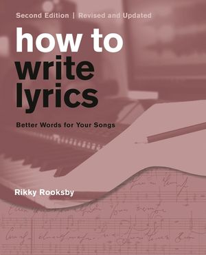 How to Write Lyrics: Better Words for Your Songs, Second Edition, Revised and Updated image number 0