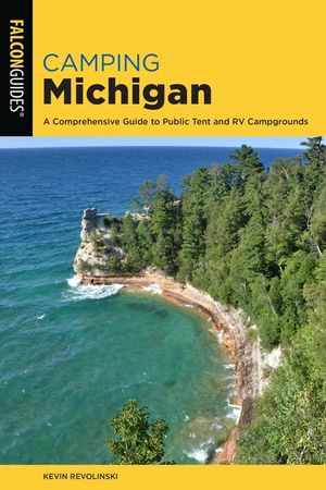 Camping Michigan: A Comprehensive Guide To Public Tent And Rv Campgrounds, 2nd Edition image number 0