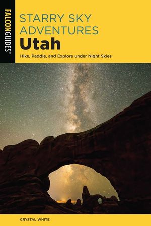 Starry Sky Adventures Utah: Hike, Paddle, and Explore Under Night Skies image number 0