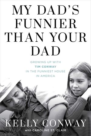 My Dad's Funnier Than Your Dad: Growing Up with Tim Conway in the Funniest House in America image number 0