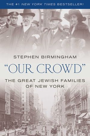 Our Crowd: The Great Jewish Families of New York image number 0