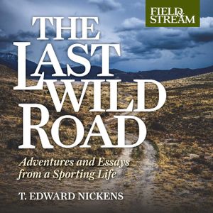 The Last Wild Road: Adventures and Essays from a Sporting Life image number 0