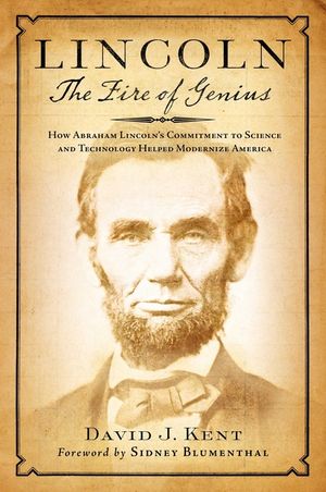 Lincoln: The Fire of Genius: How Abraham Lincoln's Commitment to Science and Technology Helped Modernize America image number 0