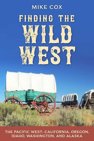 Finding the Wild West: The Pacific West: Alaska, California, Oregon, Washington, and Idaho image number 0