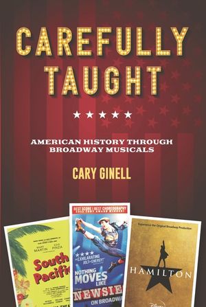 Carefully Taught: American History Through Broadway Musicals image number 0