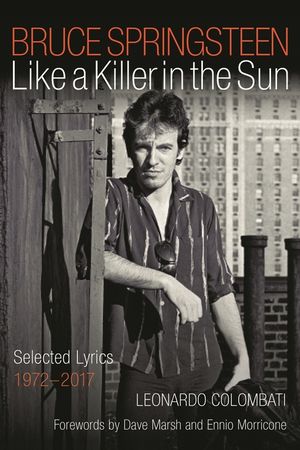 Bruce Springsteen: Like a Killer in the Sun: Selected Lyrics 1972-2017 image number 0