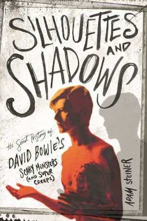 Silhouettes and Shadows: The Secret History of David Bowie's Scary Monsters (and Super Creeps) image number 0