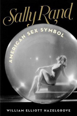 Sally Rand: American Sex Symbol image number 0