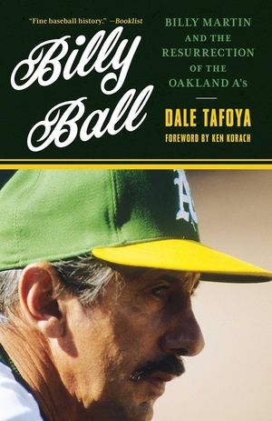 Billy Ball: Billy Martin and the Resurrection of the Oakland A's image number 0