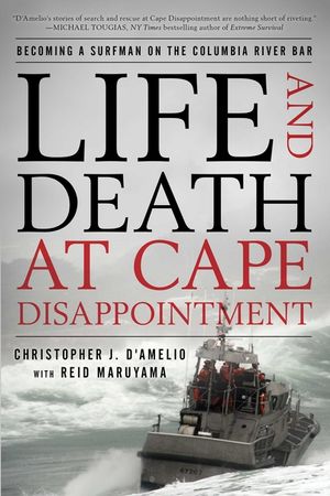 Life and Death at Cape Disappointment: Becoming a Surfman on the Columbia River Bar image number 0