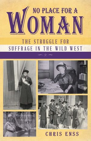 No Place for a Woman: The Struggle for Suffrage in the Wild West image number 0