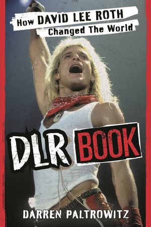 Dlr Book: How David Lee Roth Changed the World image number 0