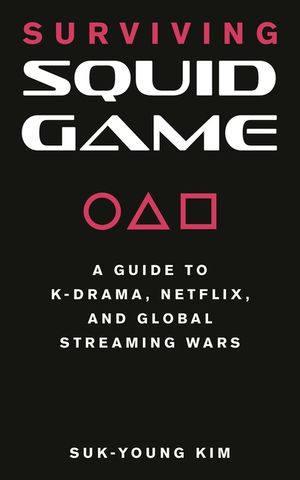 Way Ahead of Squid Game: Decoding the Rules for Global Media Domination in K-Drama, Netflix, and Beyond image number 0