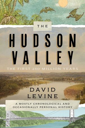 The Hudson Valley: The First 250 Million Years: A Mostly Chronological and Occasionally Personal History image number 0