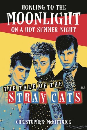 Howling to the Moonlight on a Hot Summer Night: The Tale of the Stray Cats image number 0