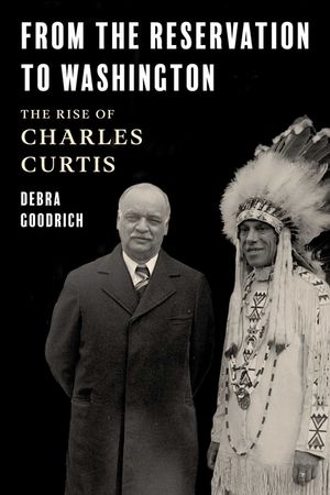 The Indian in the Cabinet: Charles Curtis's Journey from the Kaw Reservation to the Vice President of the Nation image number 0