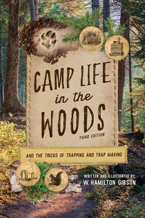 Camp Life in the Woods: And the Tricks of Trapping and Trap Making image number 0