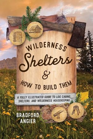 Wilderness Shelters and How to Build Them image number 0